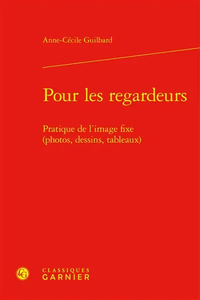 Pour les regardeurs : pratique de l'image fixe (photos, dessins, tableaux)