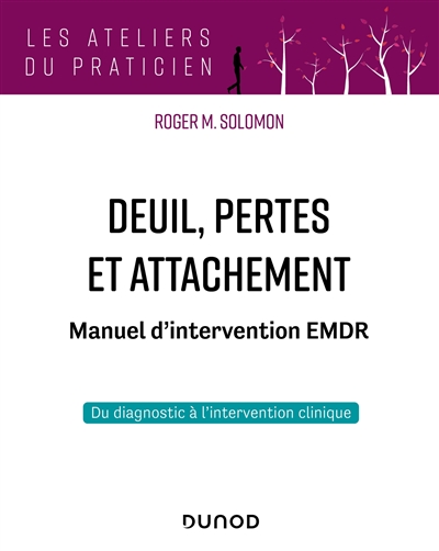 Deuil, pertes et attachement : manuel d'intervention EMDR : du diagnostic à l'intervention clinique