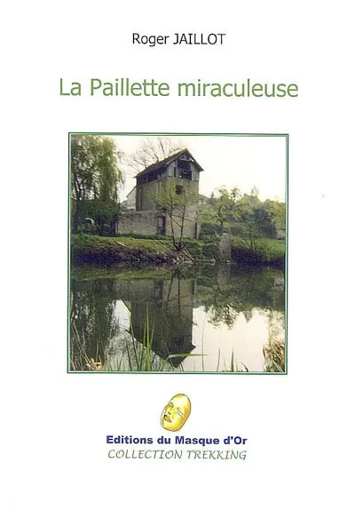La paillette miraculeuse : Decize au XXe siècle principalement : recit
