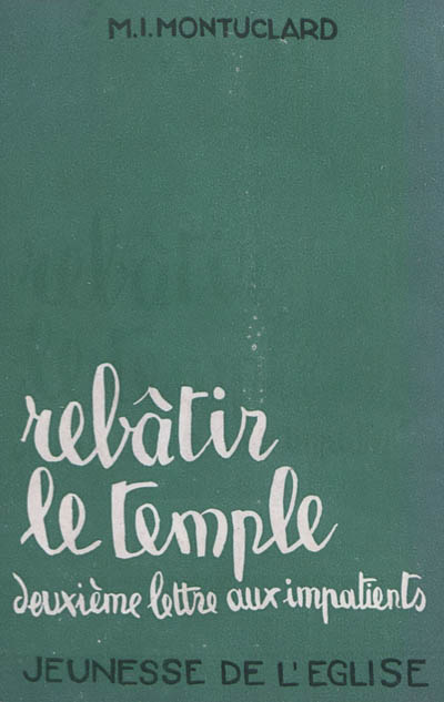 Rebâtir le Temple : deuxième lettre aux impatients