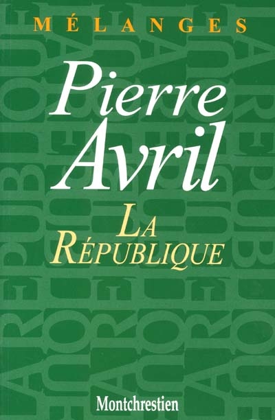 Mélanges en l'honneur de Pierre Avril : la République