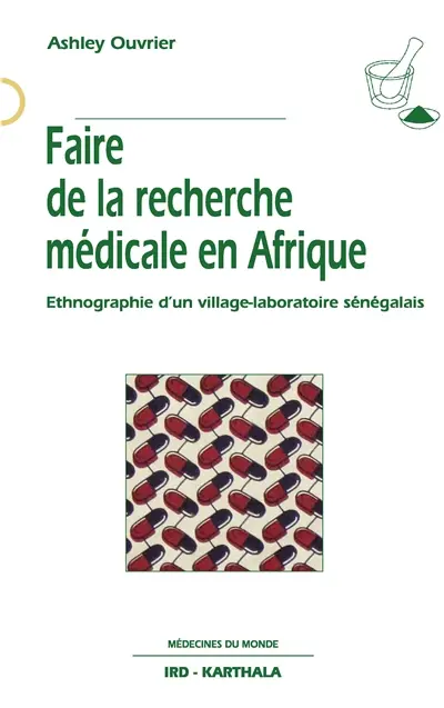 Faire de la recherche médicale en Afrique : ethnographie d'un village-laboratoire sénégalais