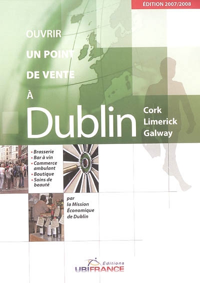 Ouvrir un point de vente à Dublin : Cork, Limerick, Galway : brasserie, bar à vin, commerce ambulant, boutique, soins de beauté