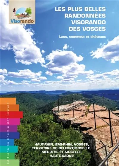 Les plus belles randonnées Visorando des Vosges : lacs, sommets et châteaux : Haut-Rhin, Bas-Rhin, Vosges, Territoire de Belfort, Moselle, Meurthe et Moselle, Haute-Saône
