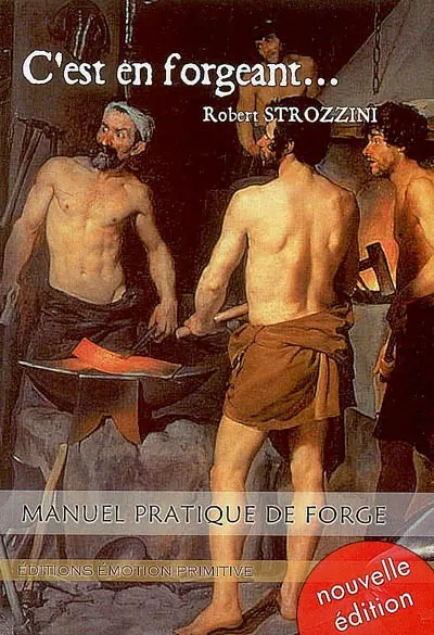 C'est en forgeant... : manuel pratique de forge