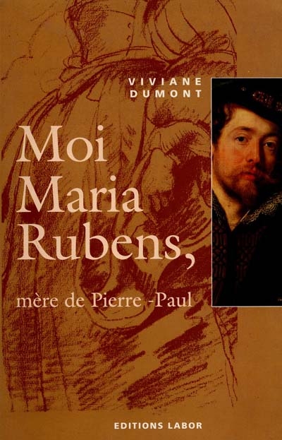 Moi, Maria Rubens, mère de Pierre-Paul