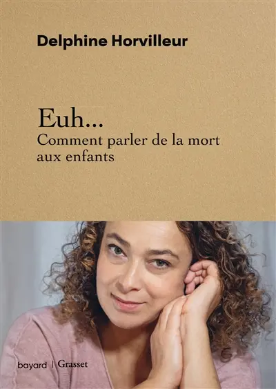 Delphine Horvilleur - Euh... Comment parler de la mort aux enfants