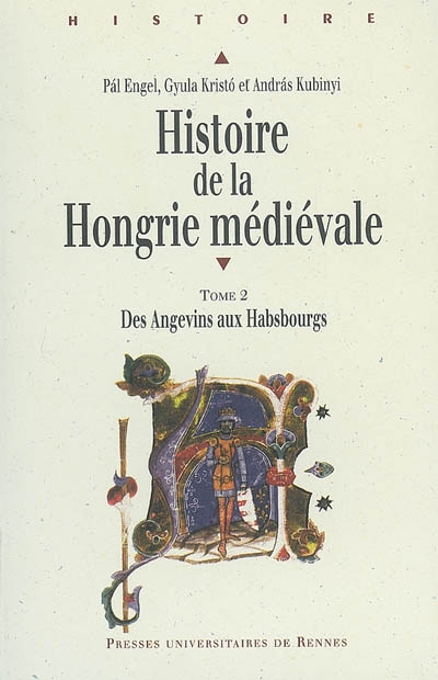 Histoire de la Hongrie médiévale. Vol. 2. Des Angevins aux Habsbourgs