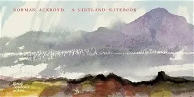 Norman Ackroyd A Shetland Notebook