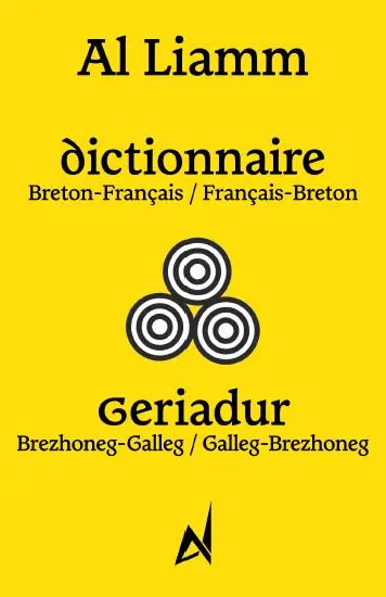 Dictionnaire breton-français, français-breton. Geriadur brezhoneg-galleg, galleg-brezhoneg Dictionnaire breton-français, français-breton. Geriadur brezhoneg-galleg, galleg-brezhoneg