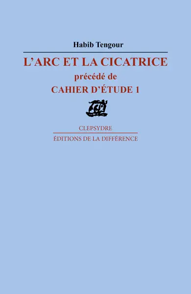 L'arc et la cicatrice : poèmes. Cahier d'étude 1