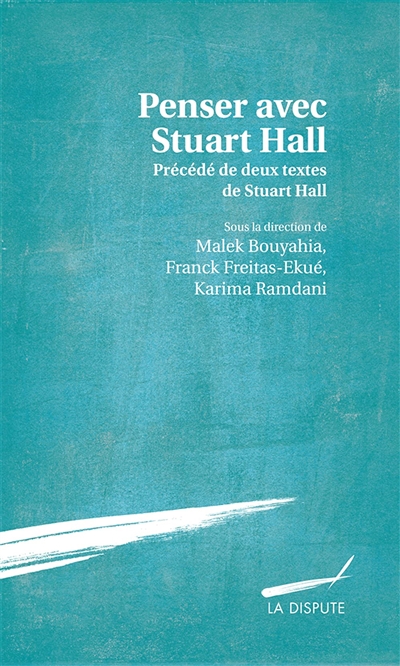Penser avec Stuart Hall : précédé de deux textes de Stuart Hall traduits par Séverine Sofio