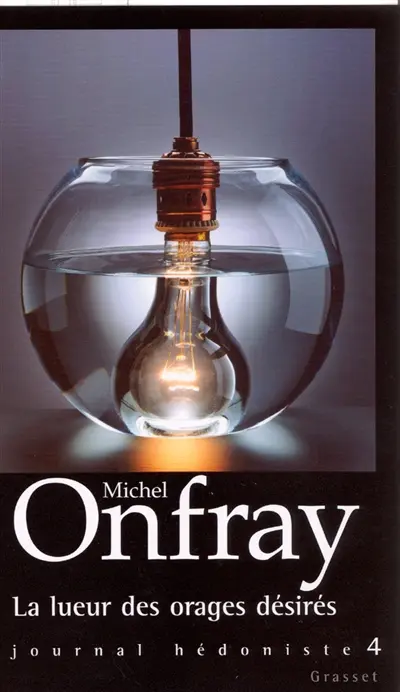 Journal hédoniste. Vol. 4. La lueur des orages désirés