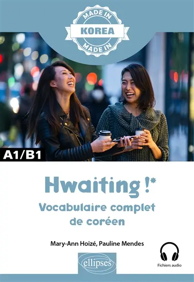 Hwaiting ! : vocabulaire complet de coréen : A1-B1 Hwaiting ! : vocabulaire complet de coréen : A1-B1
