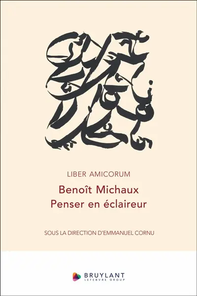 Liber amicorum Benoît Michaux : penser en éclaireur
