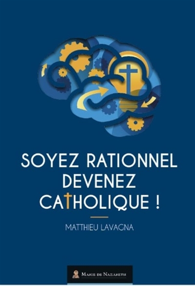 Soyez rationnel, devenez catholique ! : le livret missionnaire
