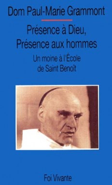 Présence à Dieu, présence aux hommes : un moine de l'école de saint Benoît