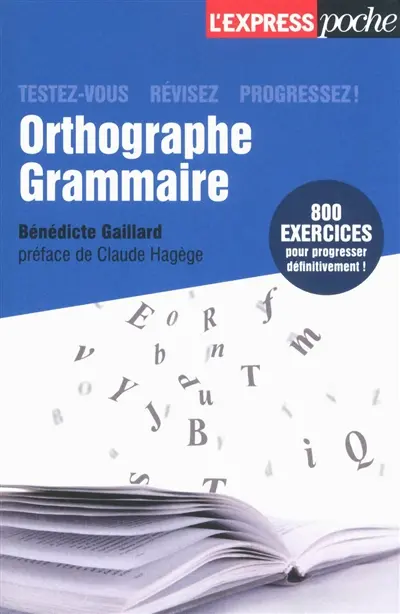 Orthographe, grammaire : testez-vous, révisez, progressez !