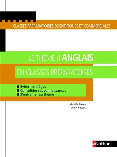 Le thème d'anglais en classes préparatoires : éviter les pièges, consolider ses connaissances, s'entraîner au thème : classes préparatoires scientifiques et commerciales