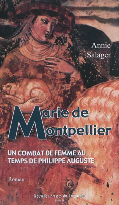 Marie de Montpellier : un combat de femme au temps de Philippe-Auguste