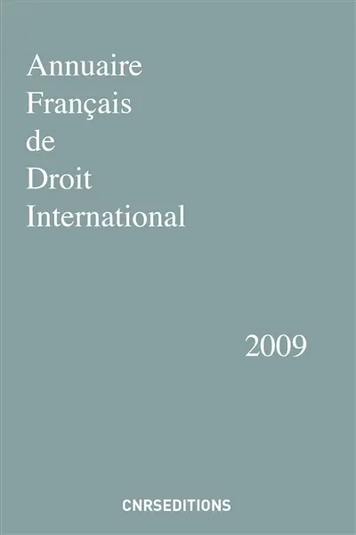 Annuaire français de droit international. Vol. 55. 2009