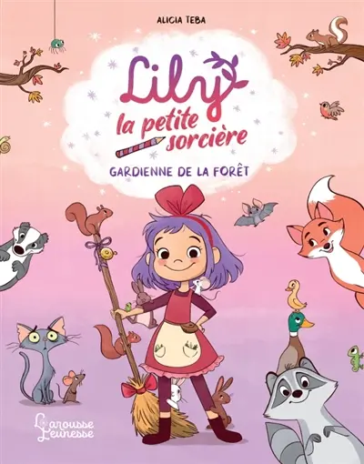 Lily la petite sorcière. Vol. 1. Gardienne de la forêt