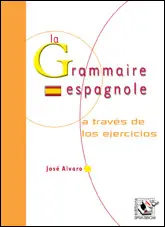La grammaire espagnole : a travès de los ejercicios