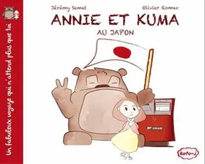 Annie et Kuma : un fabuleux voyage qui n'attend plus que toi. Annie et Kuma au Japon