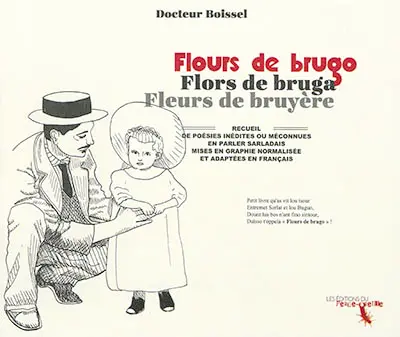 Flors de bruga. Flours de brugo. Fleurs de bruyère : recueil de poésies inédites ou méconnues en parler sarladais mises en graphie normalisée et adaptées en français