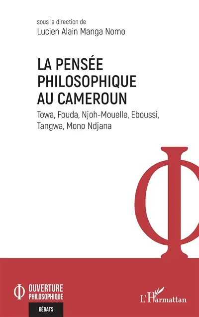 La pensée philosophique au Cameroun : Towa, Fouda, Njoh-Mouelle, Eboussi, Tangwa, Mono Ndjana
