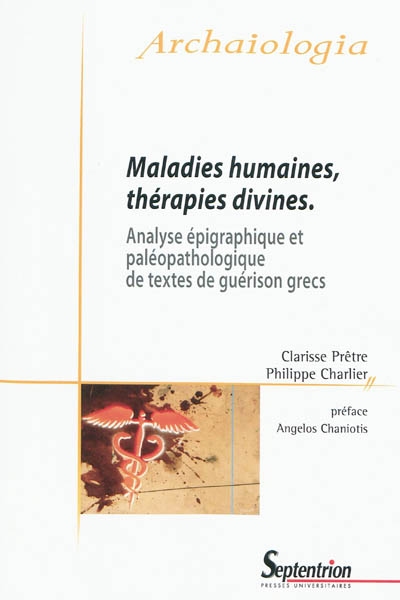 Maladies humaines, thérapies divines : analyse épigraphique et paléopathologique de textes de guérison grecs