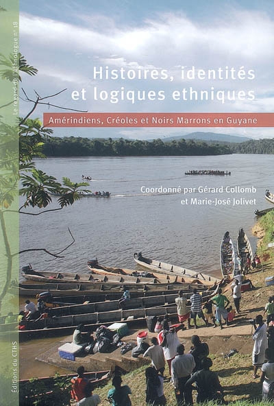 Histoires, identités et logiques ethniques : Amérindiens, Créoles et Noirs Marrons en Guyane