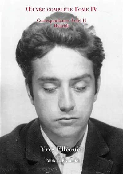 Oeuvre complète. Vol. 4. Correspondance, volet II : hybride