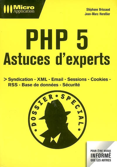 PHP 5 : astuces d'experts : syndication, XML, email, sessions, cookies, RSS, base de données, sécurité