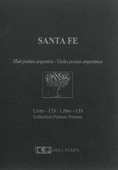 Santa Fe : huit poètes argentins. Santa Fe : ocho poetas argentinos