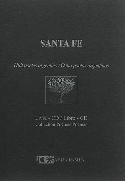 Santa Fe : huit poètes argentins. Santa Fe : ocho poetas argentinos