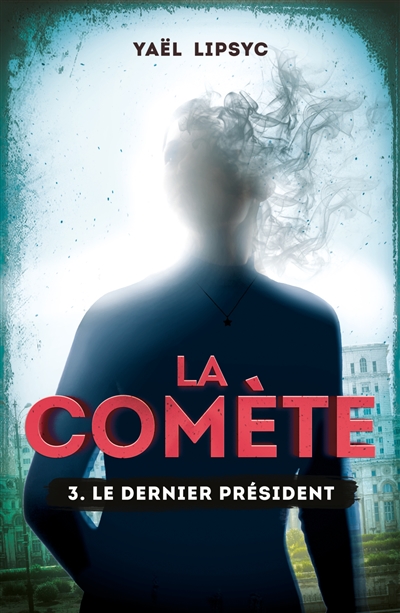 La comète. Vol. 3. Le dernier président