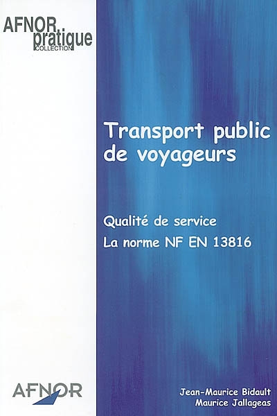 Transport public de voyageurs : qualité de service : la norme NF EN 13816