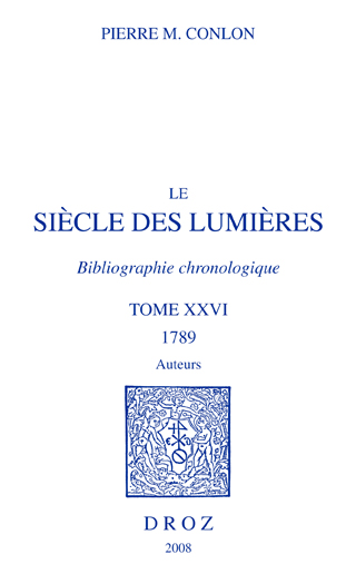 Le siècle des lumières : bibliographie chronologique. Vol. 26. 1789 : auteurs