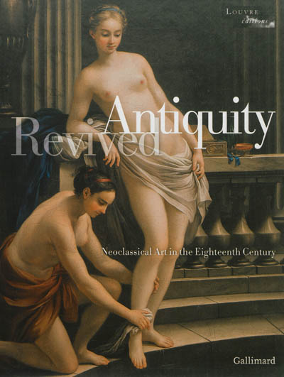 Antiquity revived : neoclassical art in the eighteenth century