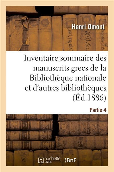 Inventaire sommaire des manuscrits grecs de la Bibliothèque nationale : et des autres bibliothèques de Paris et des départements. Partie 4