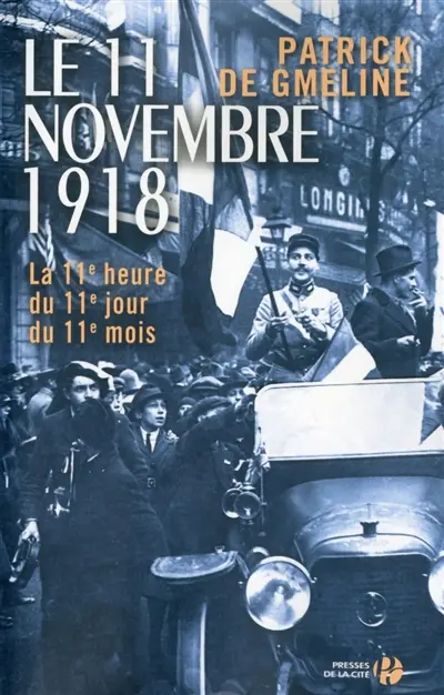 Le 11 novembre 1918 : la 11e heure du 11e jour du 11e mois : document