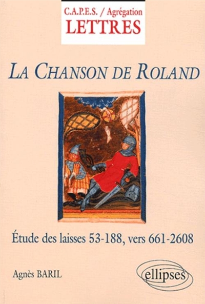 La chanson de Roland : étude des laisses 53 à 188, vers 661 à 2.608 : d'après l'édition critique de Cesare Segre