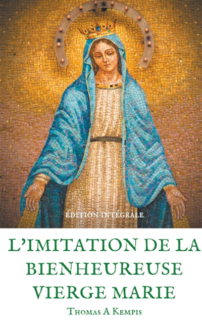 L'imitation de la bienheureuse Vierge Marie : Spiritualité et Guérison par la Prière en la mère de Dieu