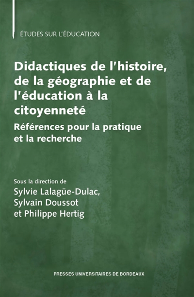 Didactiques de l’histoire, de la géographie et de l’éducation à la citoyenneté : références pour la pratique et la recherche