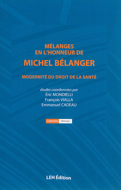 Mélanges en l'honneur de Michel Bélanger : modernité du droit de la santé