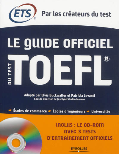 Le guide officiel du test TOEFL : écoles de commerce, écoles d'ingénieurs, universités