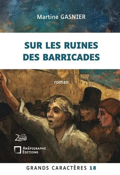 Sur les ruines des barricades : Grands Caractères 18 : en coédition avec Zinédi Editions