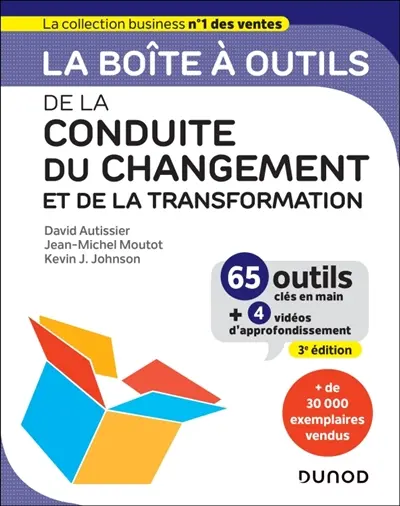 La boîte à outils de la conduite du changement et de la transformation : 65 outils clés en main + 4 vidéos d'approfondissement