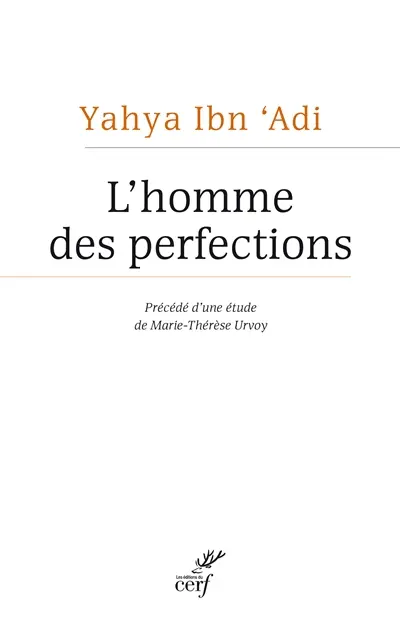 L'homme des perfections : le maître chrétien de la philosophie morale arabe